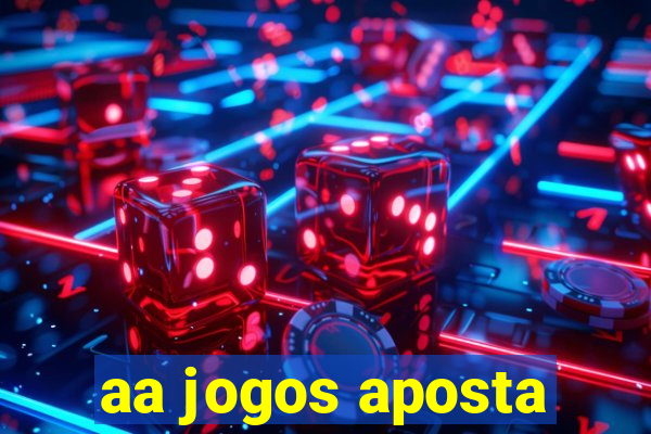 aa jogos aposta